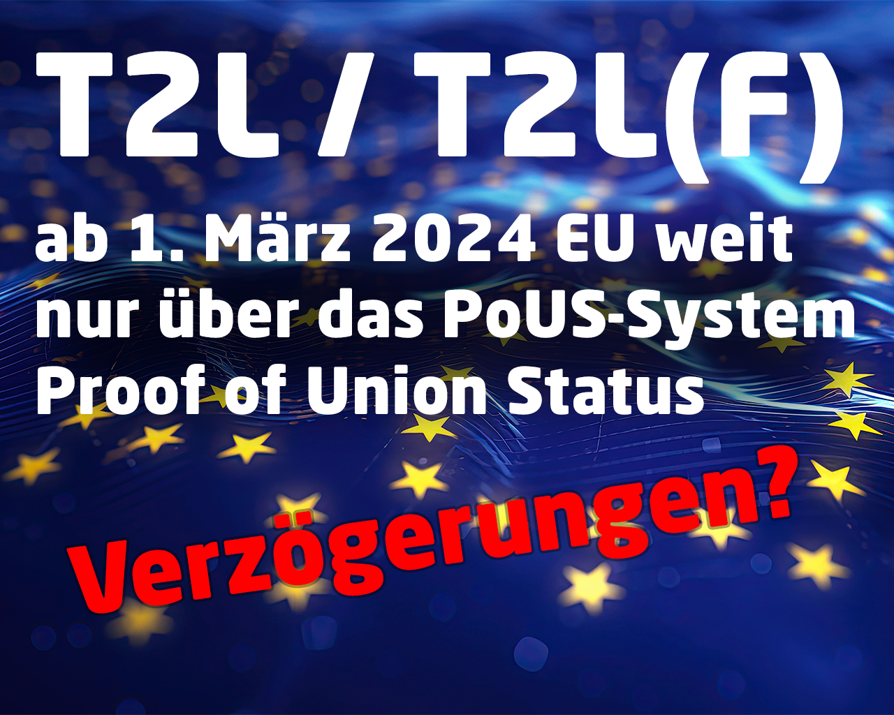 T2L - Ab 1. März 2024 Verzögerungen in der Erstellung möglich